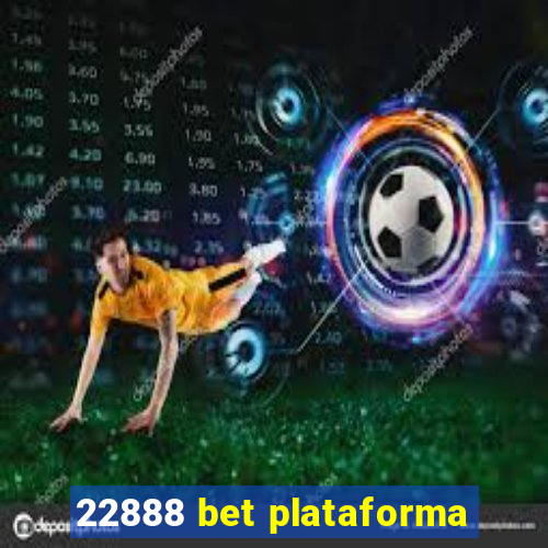 22888 bet plataforma